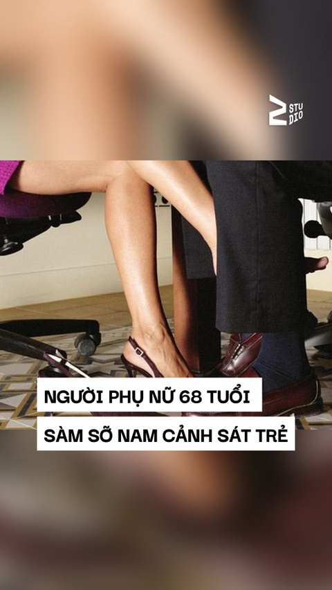 Cụ bà U70 sàm sỡ nam cảnh sát trẻ, điển trai