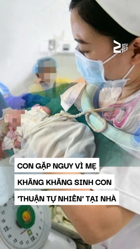 Con gặp nguy vì mẹ khăng khăng sinh con 'thuận tự nhiên' tại nhà