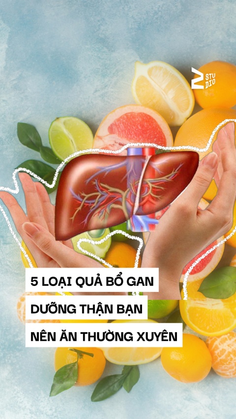 5 loại quả bổ gan, dưỡng thận bạn nên ăn thường xuyên