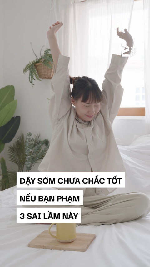 Dậy sớm chưa chắc tốt nếu bạn phạm 3 sai lầm này